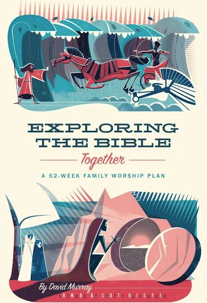 Cover of Exploring the Bible Together: A 52-Week Family Worship Plan